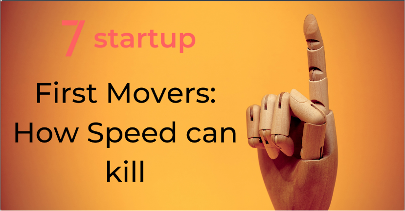 First movers, First movers: How Speed Can Damage Your Startup