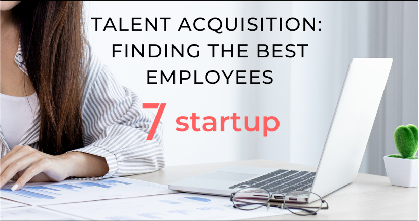 Talent acquisition, Talent Acquisition: How Startups Can Find the Best Employees