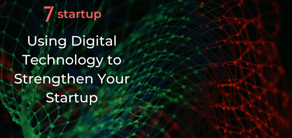 Using Digital Technology to Strengthen Your Startup
