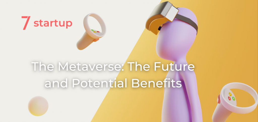 The Metaverse: The Future and Potential Benefits