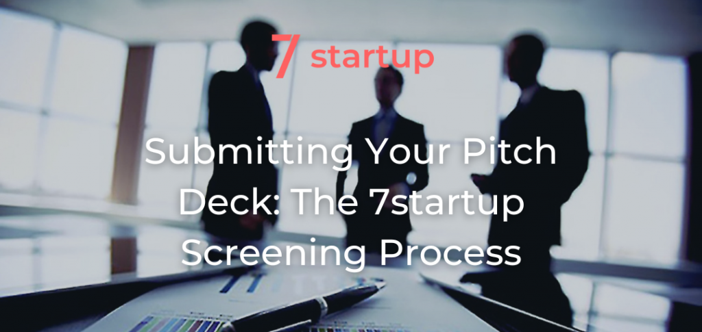 Submitting Your Pitch Deck: The 7startup Screening Process