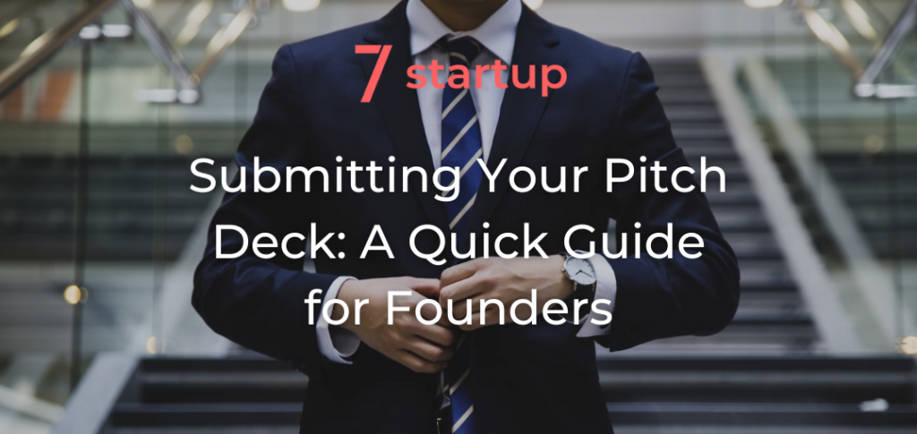 Submitting Your Pitch Deck: A Quick Guide for Founders
