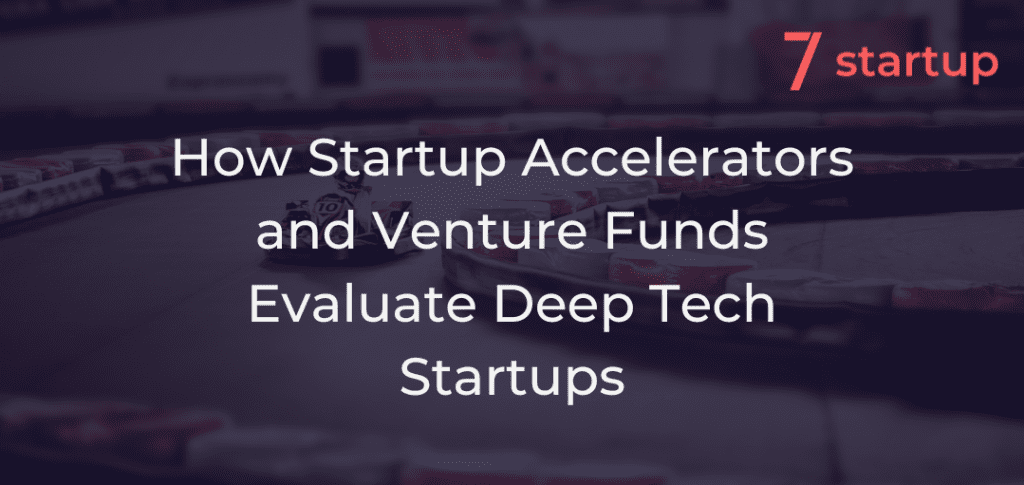 How Startup Accelerators and Venture Funds Evaluate Deep Tech Startups