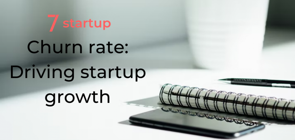 startup growth, Churn Rate: Driving Startup Growth