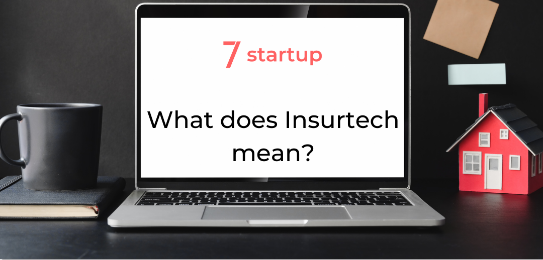 Insurtech, What Does Insurtech Mean and What Can Insurance Tech Companies Do?