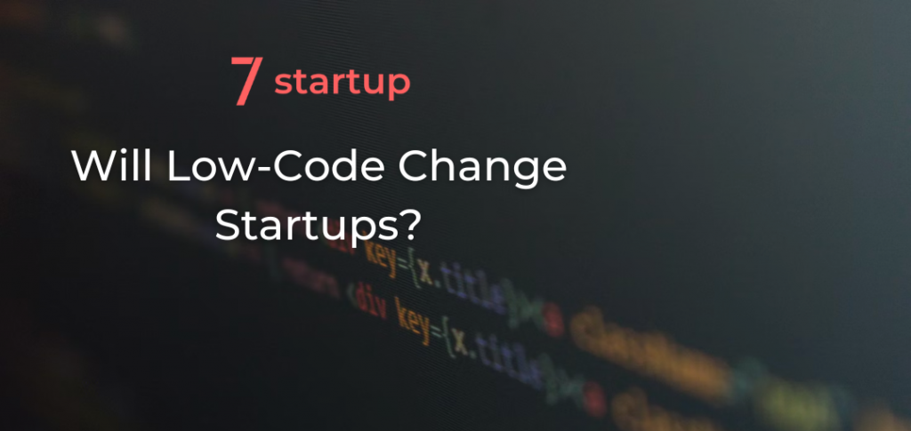Will Low-Code Change Startups?